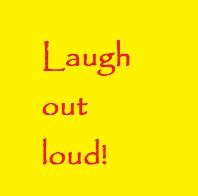 Laugh out loud