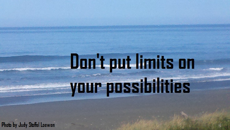 Don't put limits on your possibilities