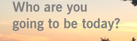 Who are you going to be today?