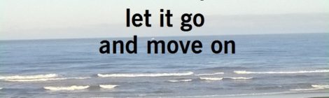 Find a way to let it go and move on
