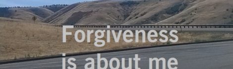 Forgiveness is about me