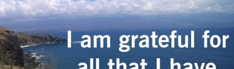 I am grateful for all that I have