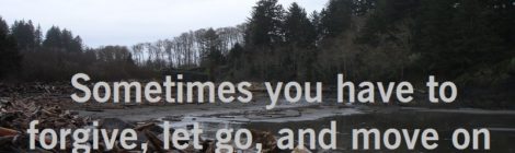 Sometimes you have to forgive, let go, and move on more than once