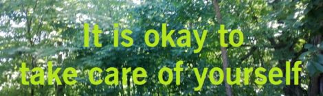 It is okay to take care of yourself