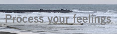 Process your feelings