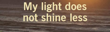 My light does not shine less