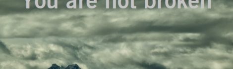You are not broken