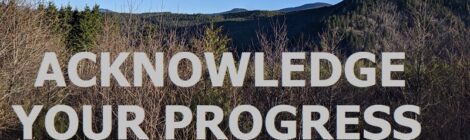 ACKNOWLEDGE YOUR PROGRESS