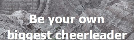 Be your own biggest cheerleader