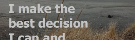 I make the best decision I can and move on