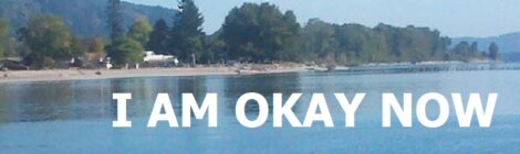I AM OKAY NOW